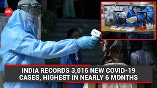 India records 3,016 new COVID-19 cases, highest in nearly 6 months