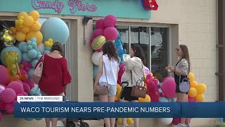 Waco tourism nearing levels not seen since before pandemic