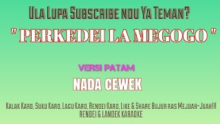 KARAOKE PERKEDEI LA MEGOGO LAGU KARO (NADA CEWEK)