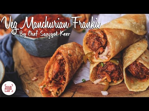 Street Style Veg Manchurian Frankie Recipe | वेज मंचूरियन फ्रंकी  | Chef Sanjyot Keer