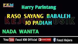 Raso Sayang Babaleh jo Padiah / Harry Parintang (Karaoke) Nada WANITA-Nada Dasar = E