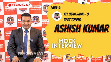 [Part-4] Ashish Kumar Mock Interview AIR 8 UPSC Topper - Pragnya IAS  @Pragnyaias
