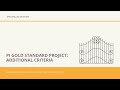 PI Gold Standard Project: Additional Criteria