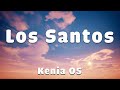 Kenia OS - Los Santos (Lyrics) 🎶