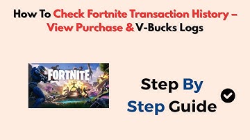How To Check Fortnite Transaction History – View Purchase & V-Bucks Logs