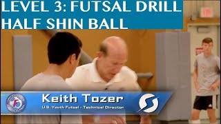 Futsal Training Drill: Level 3 Half Shin Ball