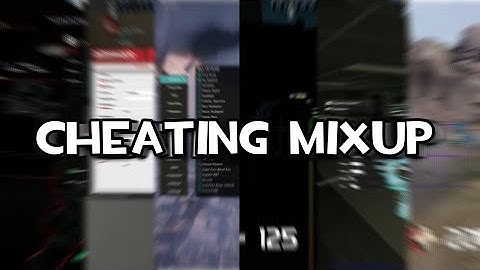 Cheating Mix Up ! CSGO/TF2/L4D2/GTAV