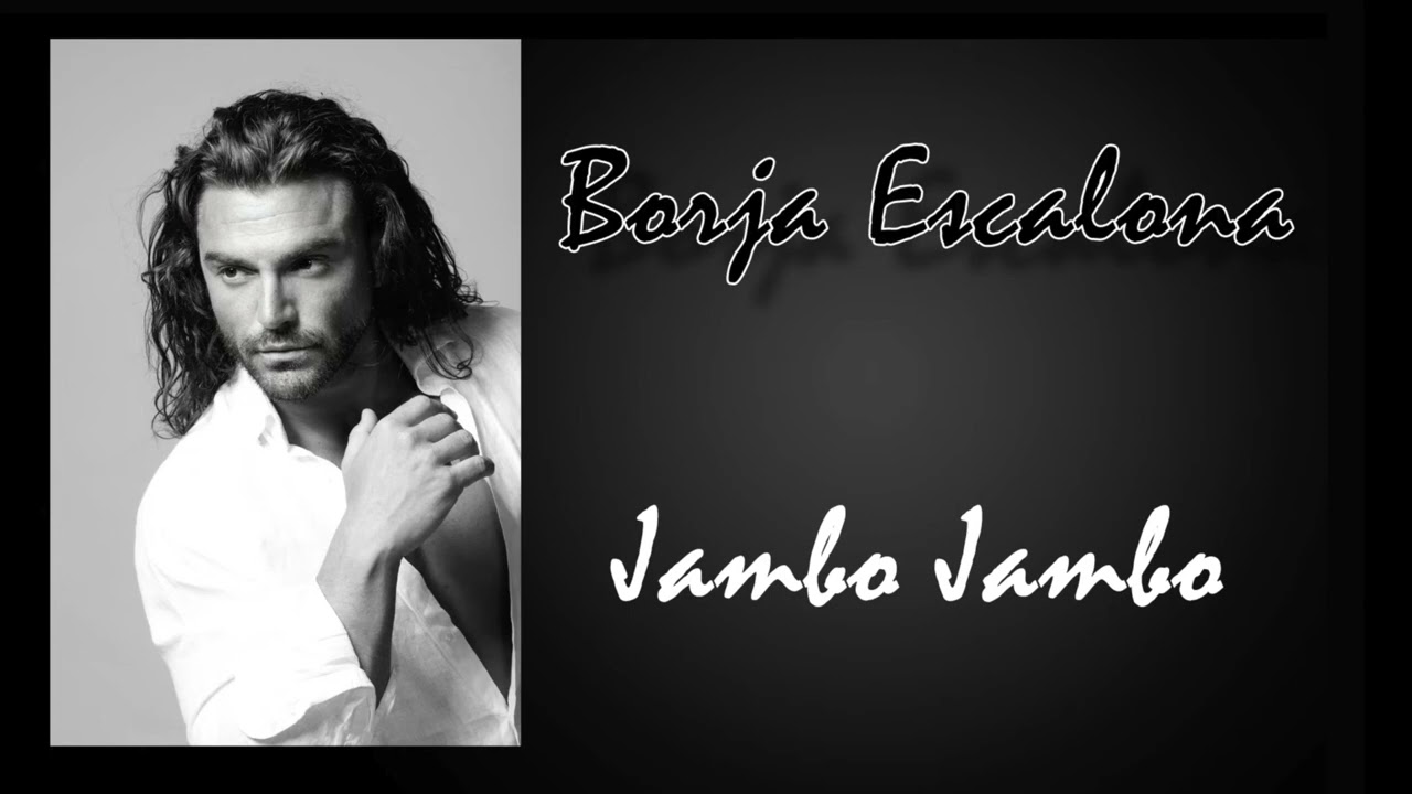 Watch BORJA ESCALONA - Jambo Jambo on YouTube Watch BORJA ESCALONA - Jambo Jambo on YouTube