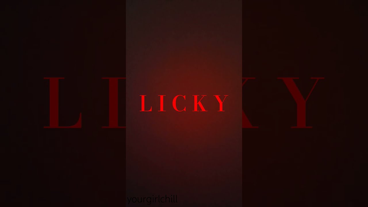 L I Licky C K Y Trending Fyp Edit Chill