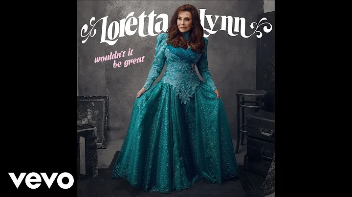 Loretta Lynn - Wouldn't It Be Great? (Official Aud...