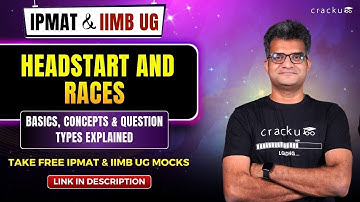 IPMAT & IIM B UG: Headstart & Races | Complete Concept Explained with Examples