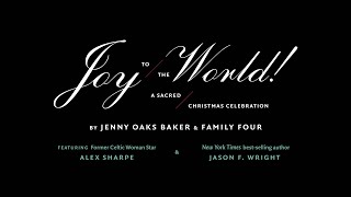 "Joy to the World! A Sacred Celebration" by Jenny Oaks Baker & Family Four 2022 Show Trailer