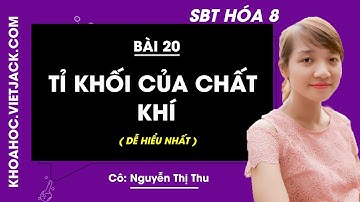 Hóa học 8 - Sách bài tập - Bài 20 - Tỉ khối của chất khí - Cô Nguyễn Thị Thu (DỄ HIỂU NHẤT)
