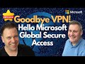 Goodbye vpn hello microsoft global secure access