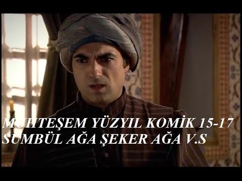 Muhteşem Yüzyıl Sümbül Ağa Gül Ağa V.S.  15 17 komik