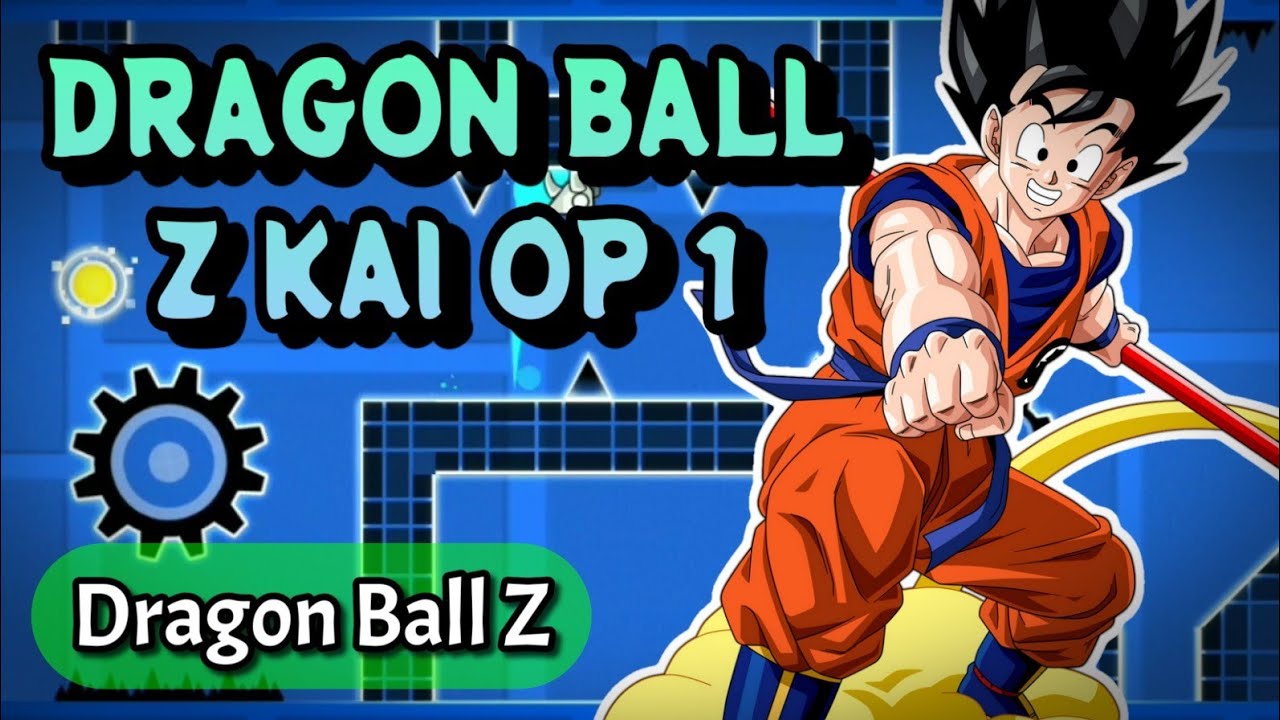 LAYOUT #56 | Dragon ball Z Kai - Opening 1 | Geometry Dash 2.1 - YouTube