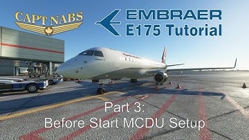 Embraer E175 Tutorial 03: Before Start MCDU Setup