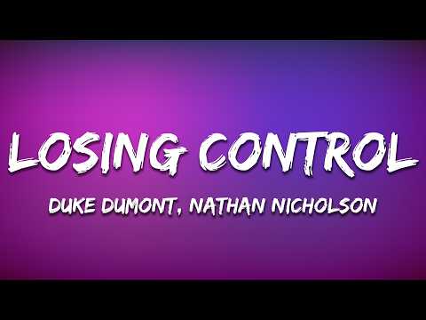 Duke Dumont - Losing Control (Lyrics) ft. Nathan Nicholson