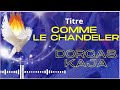 Comme le Chandelier - DORCAS KAJA / Les Paroles