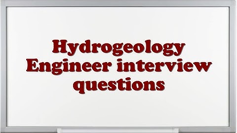 Hydrogeology Engineer interview questions