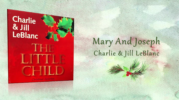 Charlie & Jill LeBlanc - Mary And Joseph (The Litt...