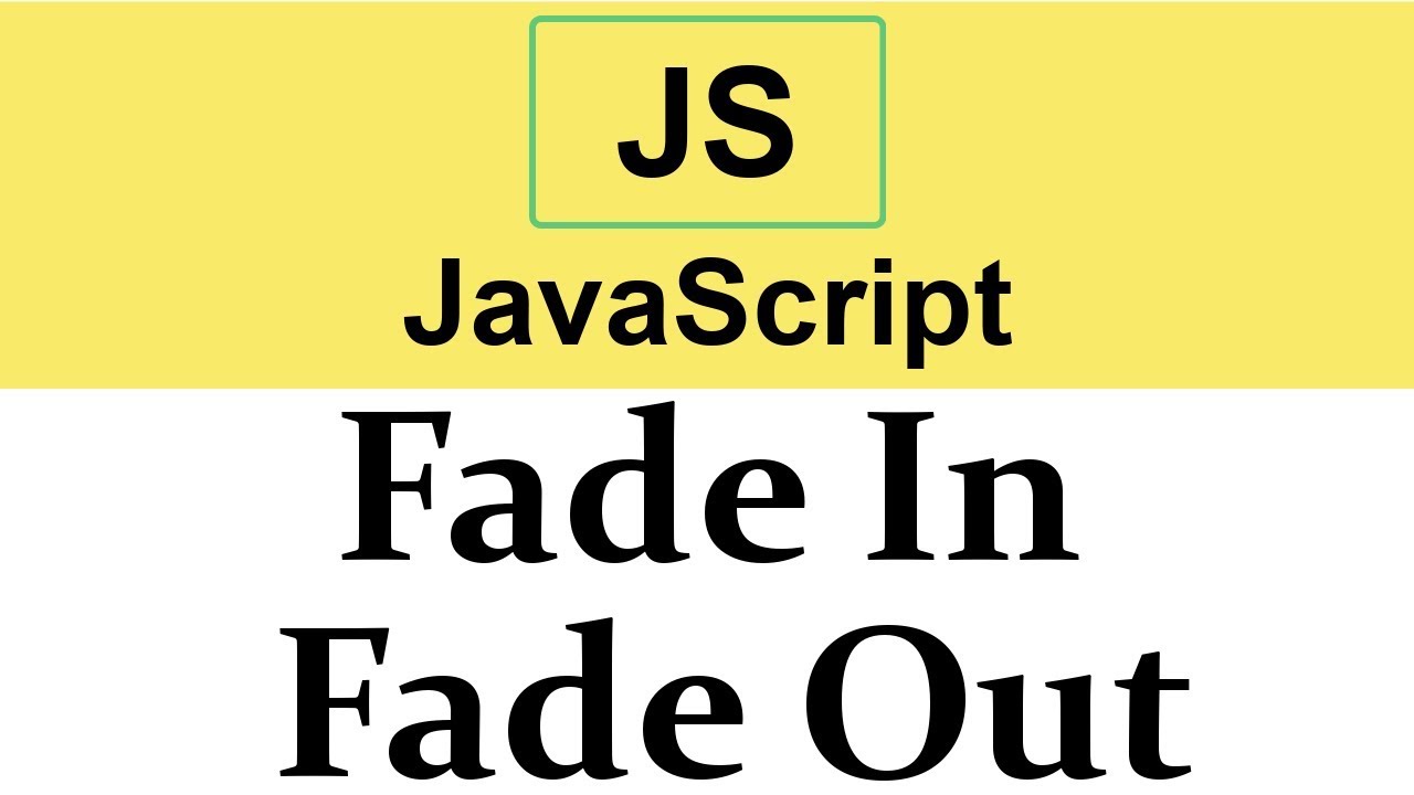 #34 Fade In Fade Out Animations In Javascript