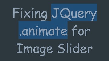 Fixing JQuery .animate for Image Slider