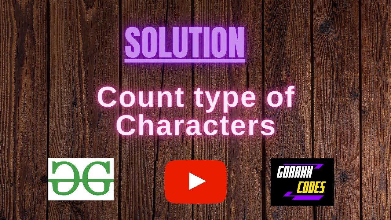 Count type of Characters || @GeeksforGeeks || Problem Solving ...
