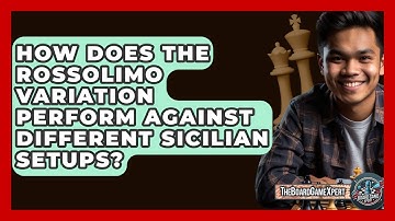 How Does The Rossolimo Variation Perform Against Different Sicilian Setups? - The Board Game Xpert