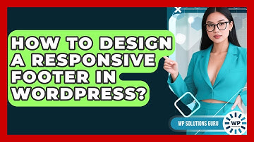 How To Design A Responsive Footer In WordPress? - WP Solutions Guru