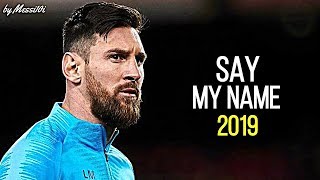 Lionel Messi 2019 ► Say My Name ¦ AMAZING Skills & Goals 2019 ¦ HD NEW Resimi