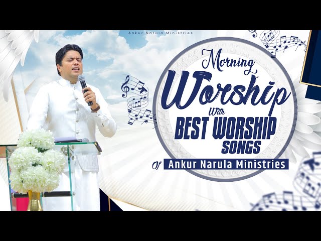 Morning Worship with Best Worship Songs of @AnkurNarulaMinistries || (14-05-2024) #morningworship class=