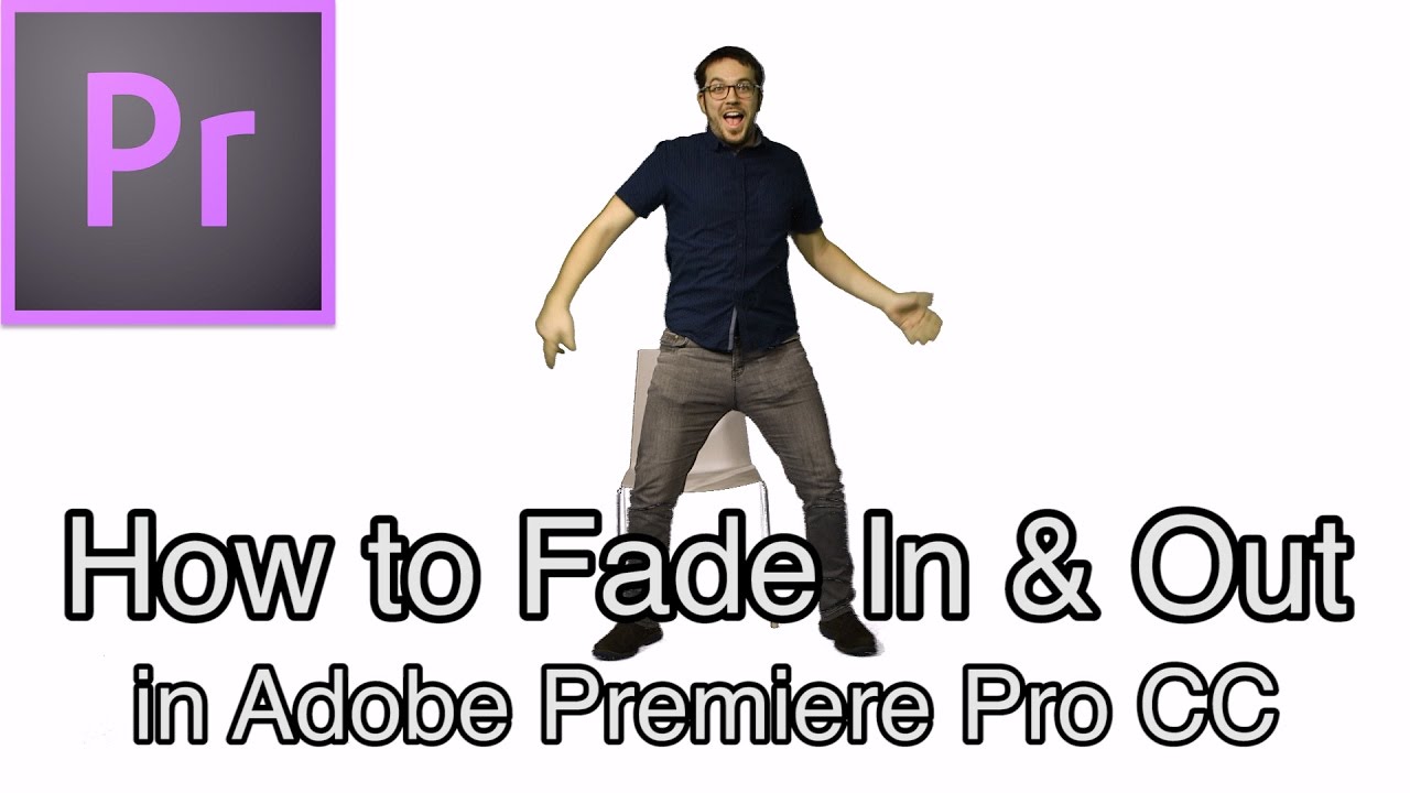 premiere pro fade in video premiere pro fade in video