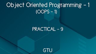 OOP - 1 | Practical - 9 | JAVA | GTU