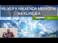 Part 3 USHUHUDA WA MTANZANIA ALIYEKUFA NA KUFIKA MBINGUNI KISHA KUREJEA DUNIANI