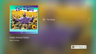 Padre Antonio Maria - Foi Deus (Álbum Foi Deus) oficial