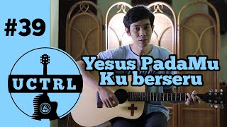 Yesus PadaMu Kuberseru // Symphony Worship // Tutorial Chord Sederhana // #UCTRL