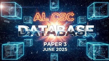 June 2025 AL CSC Paper 3 Database 1