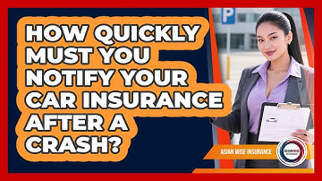 How Quickly Must You Notify Your Car Insurance After A Crash?