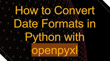 How to Convert Date Formats in Python with openpyxl