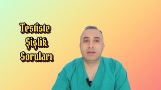 Testiste Şişlik Soruları