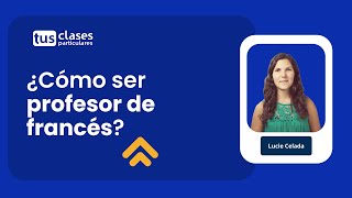 ¿Cómo ser profesor de francés?