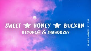 Video thumbnail of "Beyoncé, Shaboozey - SWEET ★ HONEY ★ BUCKIIN’ (Lyrics)"