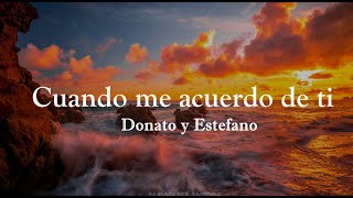 Cuando me acuerdo de ti - Donato y Estefano (Letra\/Lyrics)