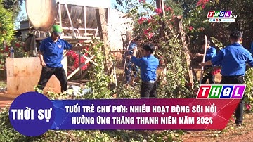 Tuổi trẻ Chư Pưh: Nhiều hoạt động sôi nổi hưởng ứng Tháng thanh niên năm 2024