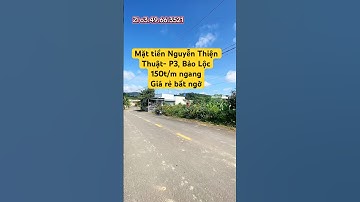 Mặt tiền Nguyễn Thiện Thuật- P3, Bảo Lộc150t/m ngang, Giá rẻ bất ngờ #datbaoloc #batdongsan