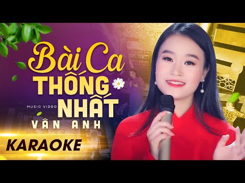 [KARAOKE] BÀI CA THỐNG NHẤT – Nhạc Cách Mạng Đi Cùng Năm Tháng | Beat Chuẩn Tone Nữ – Vân Anh Offial