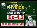 Exercise 4.2 Solution - Class 11th NCERT Physics Chapter 4 - Laws Of Motion (C.B.S.E) #ncert