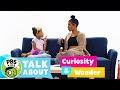 PBS KIDS Talk About | CURIOSITY &amp; WONDER! | PBS KIDS