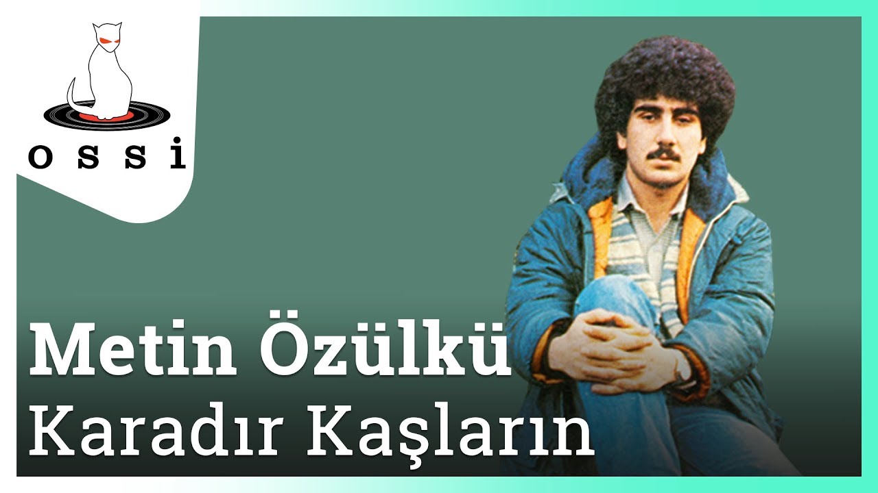 Metin Özülkü - Karadır Kaşların